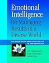 Emotional Intelligence for Managing Results in a Diverse World: The Hard Truth About Soft Skills in the Workplace Emotional Intelligence for Managing Results in a Diverse World: The Hard Truth About Soft Skills in the Workplace