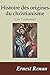 Histoire des origines du christianisme - Les 7 volumes (French Edition)
