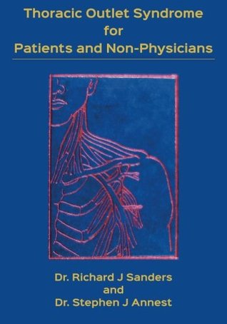 Thoracic Outlet Syndrome for Patients and Non-Physicians: Explained in layman's terms for patients and practitioners (Paperback)
