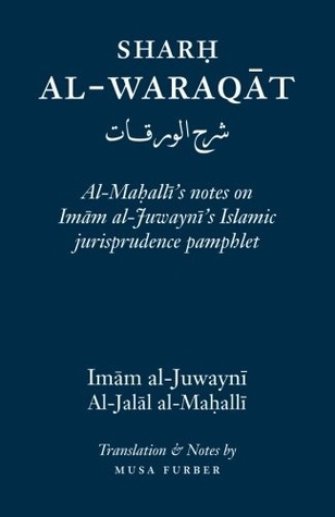 Sharh Al-Waraqat: Al-Mahalli's notes on Imam al-Juwayni's Islamic jurisprudence pamphlet