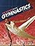 The Science Behind Gymnastics (Science of the Summer Olympics)