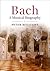 Bach : A Musical Biography