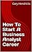How To Start A Business Analyst Career