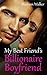 My Best Friend's Billionaire Boyfriend by Madison Walker