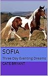 Sofia: Three Day Eventing Dreams (Pony Club Girls #1)