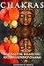 CHAKRAS: Mudras for Balancing and Awakening Chakras: The Powerful Personalised Meditation Guide, Cleanse And Activate Your 7 Chakras, Feel Energised And ... Mudras, Enlightenment, Spirituality)