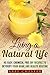 Living a Natural Life: 40 Easy, DIY Recipes to Detoxify Your Home and Beauty Routine (DIY Beauty Products & Household Hacks)
