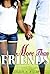 More Than Friends (More Than... Book 1)