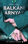 Balkáni árnyak by Roboz Léna
