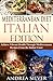 Mediterranean Diet Italian Edition: Achieve Vibrant Health Through Mediterranean Recipes From the Italian Coast (Mediterranean Cooking and Mediterranean Diet Recipes Book 2)
