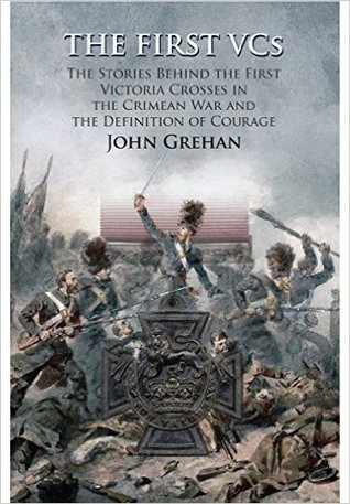 The First VCs: The Stories Behind the First Victoria Crosses in the Crimean War and the Definition of Courage (Hardcover)