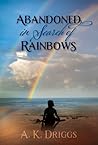 Abandoned In Search Of Rainbows
