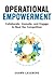 Operational Empowerment: Collaborate, Innovate, and Engage to Beat the Competition