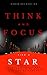 Think and Focus Like a Star: Boost Yourself and Discover How to Excel, Win and Be Famous