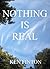 Nothing Is Real: A metaphor for greater ideas