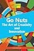 Go Nuts: The Art of Creativity and Innovation