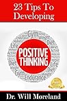 23 Tips To Developing A Positive Attitude