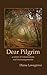 Dear Pilgrim: a series of exhortations and encouragements