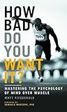 How Bad Do You Want It? by Matt Fitzgerald