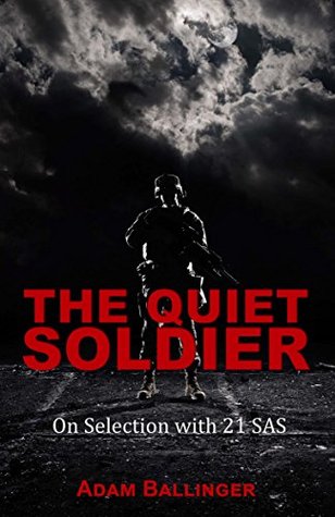Quiet Soldier: On Selection With 21 SAS (Kindle Edition)