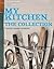 My Kitchen: The Collection