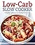 Low-Carb Slow Cooker: 218 h...