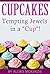 Cupcakes: Tempting Jewels in a Cup!