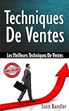 Techniques De Ventes: Les Meilleures Techniques De Ventes ( Vente, influence, comment vendre, close, techniques de ventes, bien vendre) (French Edition)