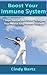 Boost Your Immune System: 7 Steps You Can Start TODAY To Regain Your Health and Prevent Disease (Book 1)