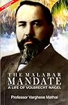 The Malabar Mandate A Life of Volbrecht Nagel