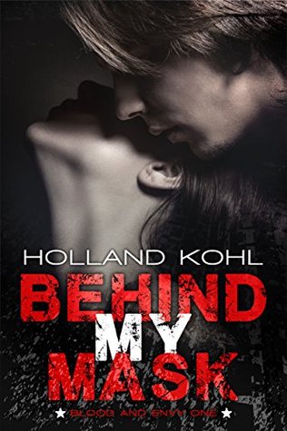 Behind my Mask (Blood and Envy Book 1)