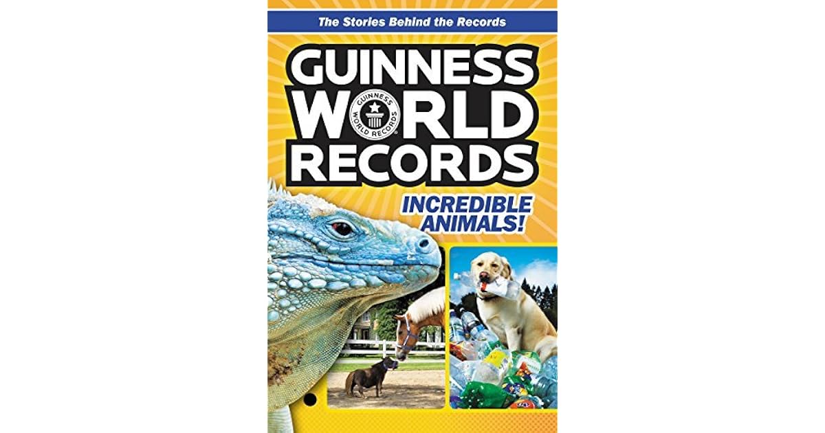Guinness World Records Incredible Animals! by Christa Roberts