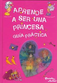 Aprende A Ser Una Princesa: Guía Práctica (Hardcover)