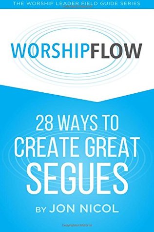 Worship Flow: 28 Ways to Create Great Segues