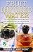 Fruit Infused Water: 100 easy vitamin water recipes for weight loss, detox cleanse, sleep aid, and metabolism boosting (Fruit Fusion-Vitamin Water-H2O-Herbal-Nutrition-Healthy Diet)