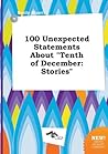 100 Unexpected Statements about Tenth of December: Stories 100 Unexpected Statements about Tenth of December: Stories