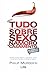 Quase Tudo que Você Sempre Quis Saber Sobre Sexo, Namoro e Casamento Mas Ninguém Teve Coragem de Contar!: Saiba como fazer a escolha certa e como manter a escolha certa (Portuguese Edition)