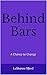 Behind Bars: A Chance to Ch...