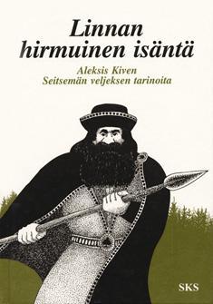 Linnan hirmuinen isäntä: Aleksis Kiven Seitsemän veljeksen tarinoita (Hardcover)