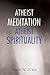 Atheist Meditation Atheist Spirituality