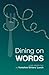 Dining on Words: A tasty se...