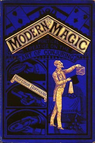 Modern Magic: A Practical Treatise on the Art of Conjuring (Hardcover)