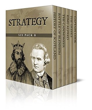 Strategy Six Pack 8 – A Short History of Scotland, The Battle of Blenheim, A Cannoneer Under Stonewall Jackson, King Alfred, The Greeks and Captain Cook (Illustrated)