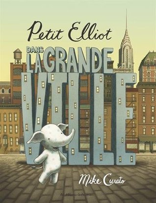Petit Elliot dans la grande ville (Little Elliot, #1)