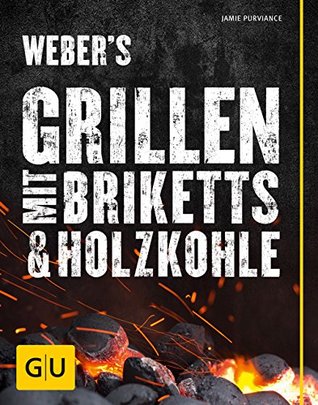 Weber's Grillen mit Briketts & Holzkohle (Hardcover)