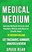 Medical Medium: Secrets Behind Chronic and Mystery Illness and How to Finally Heal by Anthony William | Key Takeaways, Summary, Analysis and Review