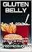 GLUTEN BELLY: Living a gluten free life can never be this easier !