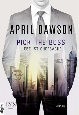 Pick the Boss: Liebe ist Chefsache (Boss-Reihe, #1)