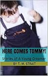 Here Comes Tommy!: Stories of A Young Dreamer