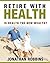 Retire with Health: Is Health the New Wealth?